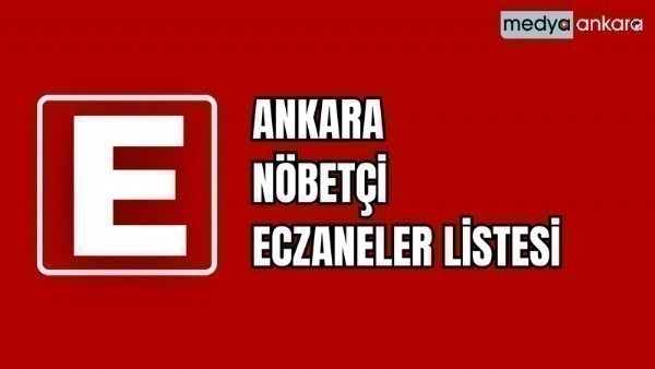  Ankara 22 Ekim Pazar günü nöbetçi eczane listesi